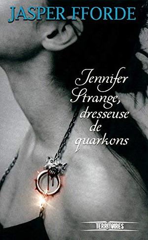 Jennifer Strange, dresseuse de quarkons by Jasper Fforde