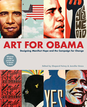 Art for Obama: Designing the Campaign for Change by Shepard Fairey