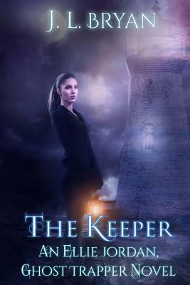 The Keeper: (Ellie Jordan, Ghost Trapper Book 8) by J.L. Bryan