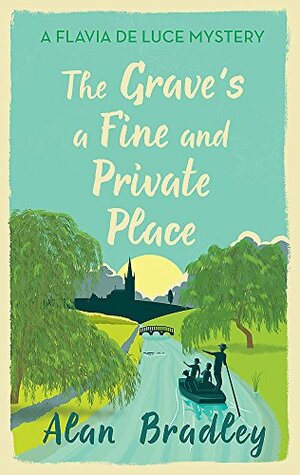 The Grave's a Fine and Private Place by Alan Bradley
