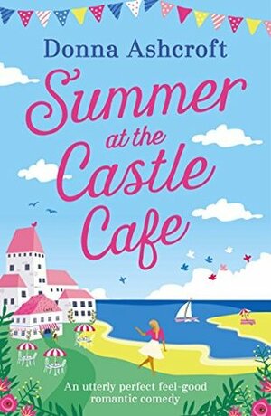 Summer at the Castle Cafe by Donna Ashcroft