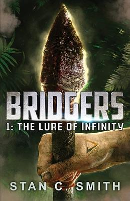 Bridgers 1: The Lure of Infinity by Stan C. Smith