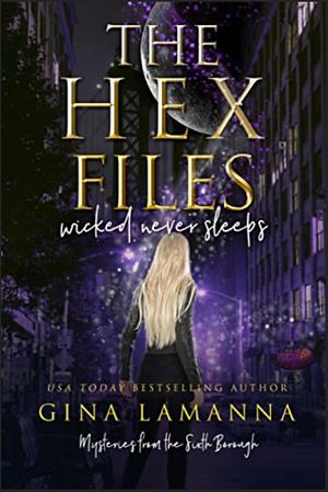 The Hex Files: Wicked Never Sleeps by Gina LaManna