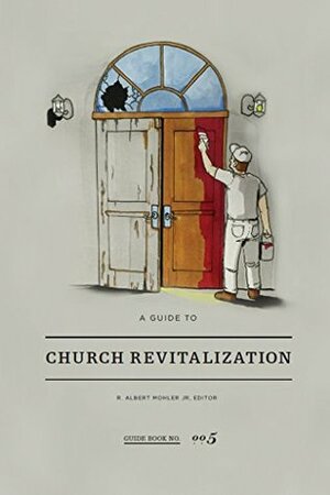 A Guide to Church Revitalization by R. Albert Mohler Jr.