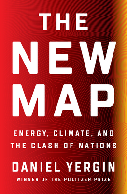 The New Map: Energy, Climate, and the Clash of Nations by Daniel Yergin