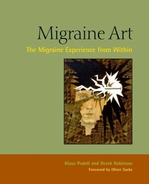 Migraine Art: The Migraine Experience from Within by Klaus Podoll, Derek Robinson