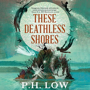 These Deathless Shores by P.H. Low