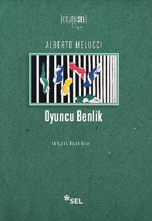 Oyuncu Benlik: Çağımız Toplumunda Birey ve Anlam by Alberto Melucci