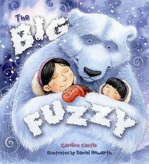 The Big Fuzzy (Storytime) by Daniel Howarth, Caroline Castle