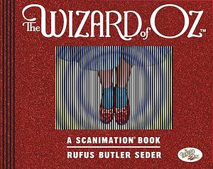 Wizard of Oz Scanimation: 10 Classic Scenes from Over the Rainbow by Rufus Butler Seder