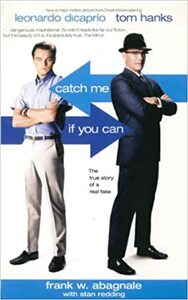 Catch Me If You Can: The True Story of a Real Fake by Frank W. Abagnale