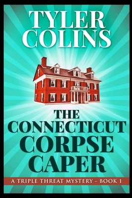 The Connecticut Corpse Caper by Tyler Colins