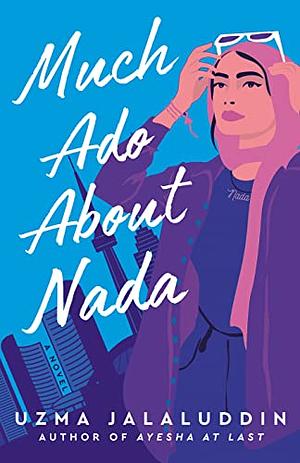 Much Ado About Nada: A Novel by Uzma Jalaluddin