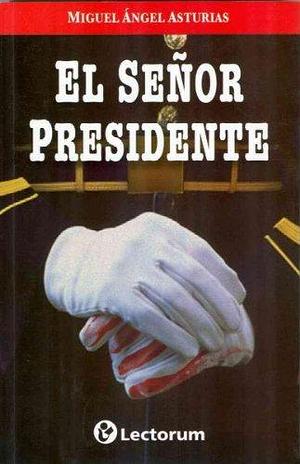 El Senor Presidente = MR.President (Spanish)  EL SENOR PRESIDENTE = MR.PRESIDENT (SPANISH) BY Asturias, Miguel Angel ( Author ) Jul-15-2011 by Miguel Ángel Asturias, Miguel Ángel Asturias