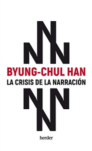 La crisis de la narración by Byung-Chul Han