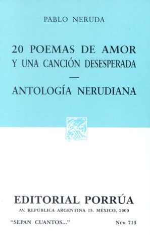 20 poemas de amor y una canción desesperada - Antología nerudiana by Pablo Neruda