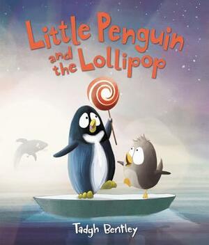 Little Penguin and the Lollipop by Tadgh Bentley