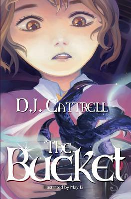 The Bucket by May Li, D. J. Cattrell