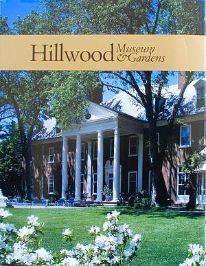 Hillwood Museum &amp; Gardens: Marjorie Merriweather Post's Art Collector's Personal Museum by Hillwood Museum and Gardens, Frederick Fisher