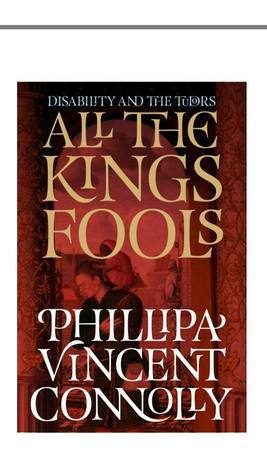 Disability and the Tudors: All the king's fools by Phillipa Vincent-Connolly