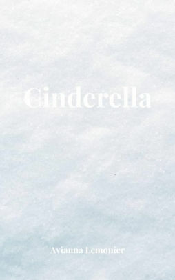 Cinderella: A Collection of Poetry by Avianna Lemonier