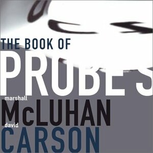 The Book of Probes by Eric McLuhan, Marshall McLuhan, William Kuhns, David Carson