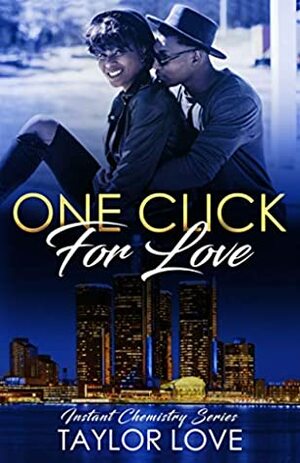 One Click For Love: Instant Chemistry Series by Taylor Love