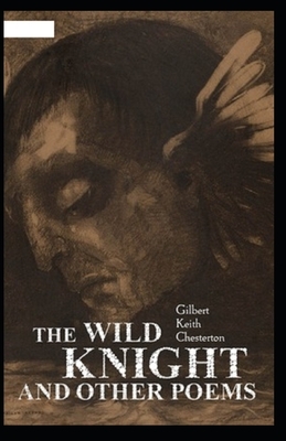 The Wild Knight and Other Poems Illustrated by G.K. Chesterton