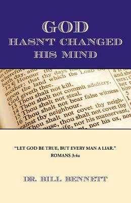 God Hasn't Changed His Mind by Bill Bennett