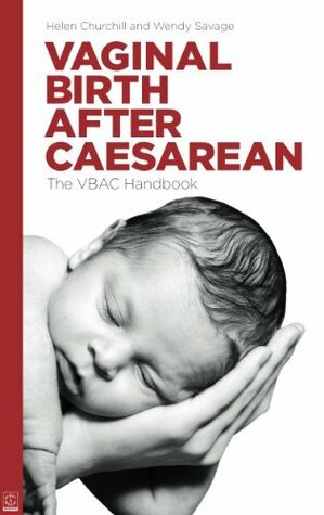 Vaginal Birth After Caesarean by Helen Churchill, Wendy Savage