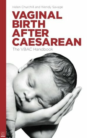 Vaginal Birth After Caesarean by Wendy Savage, Helen Churchill