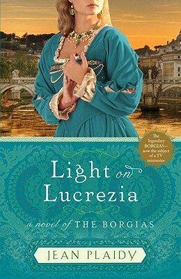 Light on Lucrezia: A Novel of the Borgias by Jean Plaidy