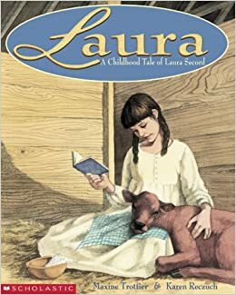 Laura: A Childhood Tale Of Laura Secord by Maxine Trottier