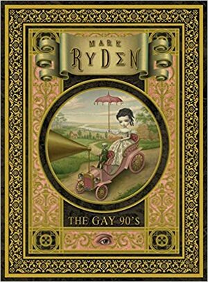 The Gay '90s: A Portfolio: 24 Plates by Mark Ryden