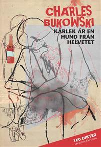 Kärlek är en hund från helvetet by Charles Bukowski