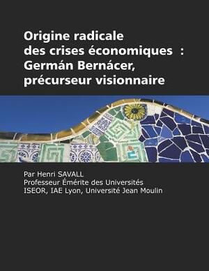 Origine radicale des crises économiques: Germán Bernácer, précurseur visionnaire by Henri Savall