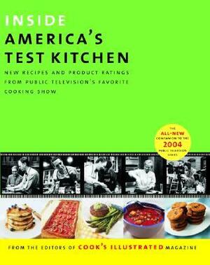 Inside America's Test Kitchen: All New Recipes, Tips, Equipment Ratings, Food Tastings, Science Experiments from the Hit Public Television Show by Carl Tremblay, John Burgoyne, Cook's Illustrated Magazine, Daniel van Ackere