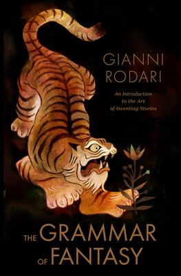 The Grammar of Fantasy: An Introduction to the Art of Inventing Stories by Gianni Rodari