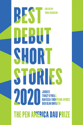 Best Debut Short Stories 2020: The Pen America Dau Prize by 