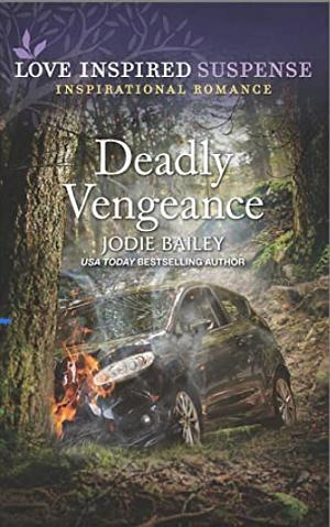 Deadly Vengeance by Jodie Bailey, Jodie Bailey