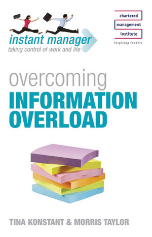 Overcoming Information Overload by Tina Konstant, Morris Taylor