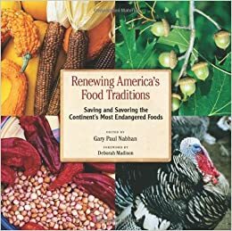 Renewing America's Food Traditions: Saving and Savoring the Continent's Most Endangered Foods by Gary Paul Nabhan