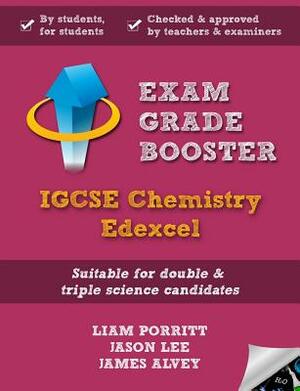 Exam Grade Booster: IGCSE Chemistry Edexcel by James Alvey, Jason Lee, Liam Porritt