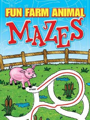 Fun Farm Animal Mazes by Fran Newman-D'Amico