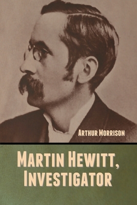 Martin Hewitt, Investigator by Arthur Morrison