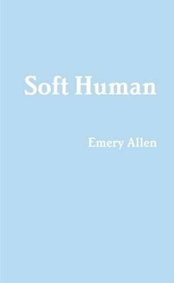 Soft Human by Emery Allen