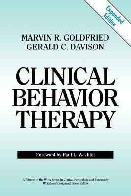 Clinical Behavior Therapy, Expanded by Gerald C. Davison, Marvin R. Goldfried