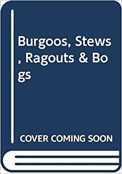 Burgoos, Stews, Ragouts & Bogs by James Villas