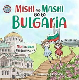 Mishi and Mashi go to Bulgaria : Mishi and Mashi Visit Europe by Mary George