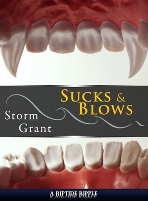 Sucks & Blows by Storm Grant